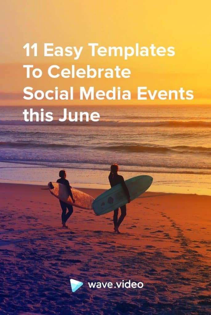 11 Ready-to-Use Templates for June s Top Social Media Holidays