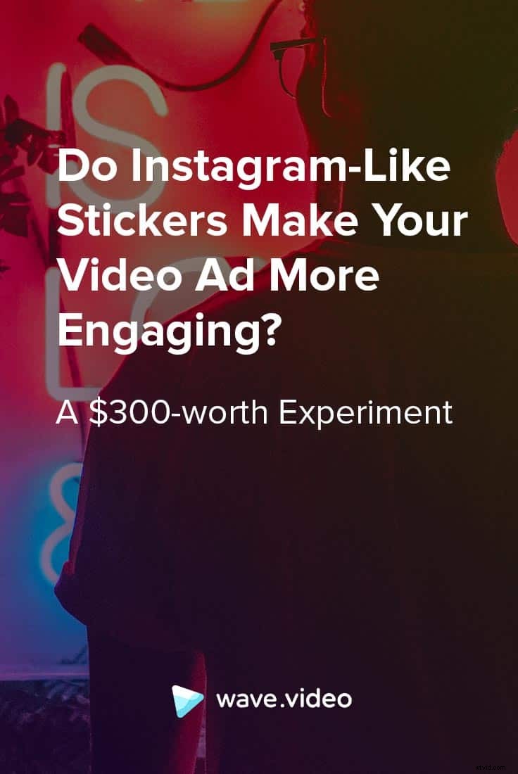 Instagram-Style Stickers: Boost Video Ad Engagement? Real Results from a $300 Experiment