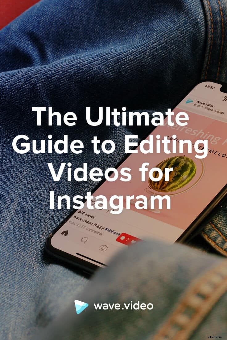 Ultimate Guide: How to Edit Videos for Instagram Like a Pro