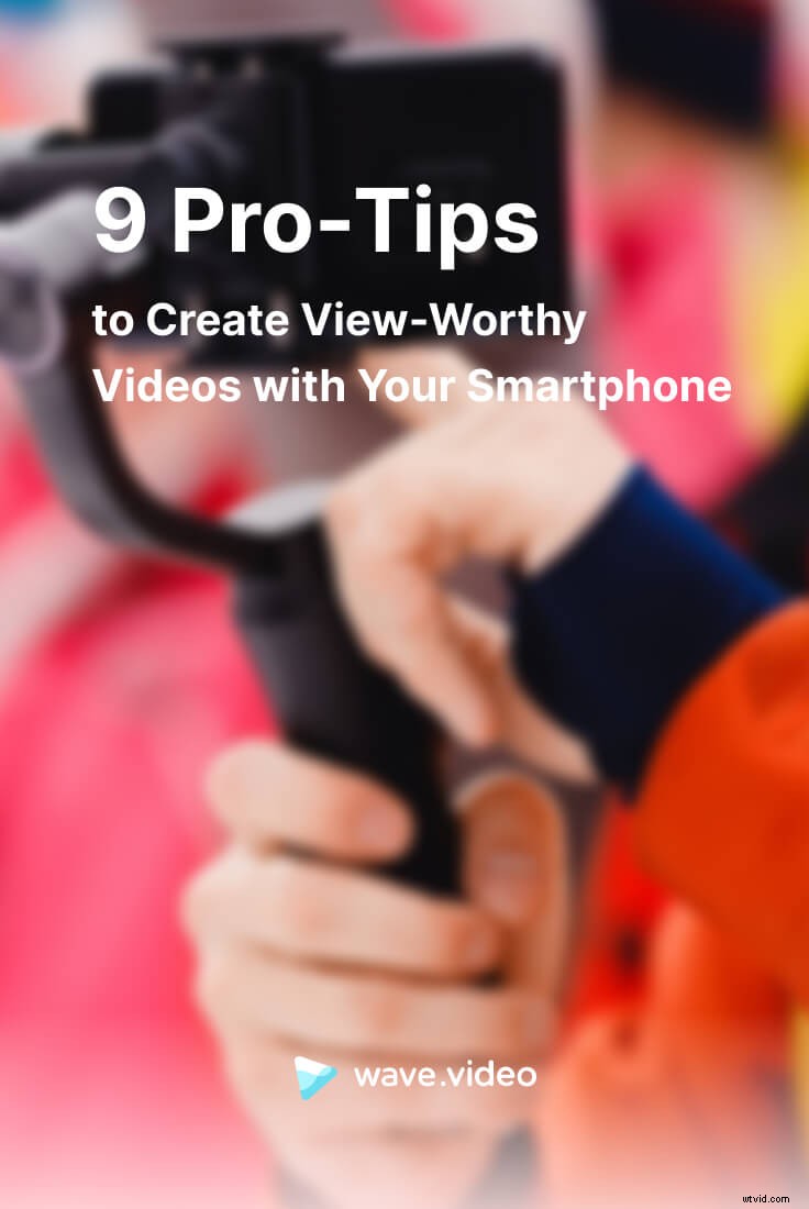 9 Expert Tips for Stunning Professional Videos with Your Smartphone