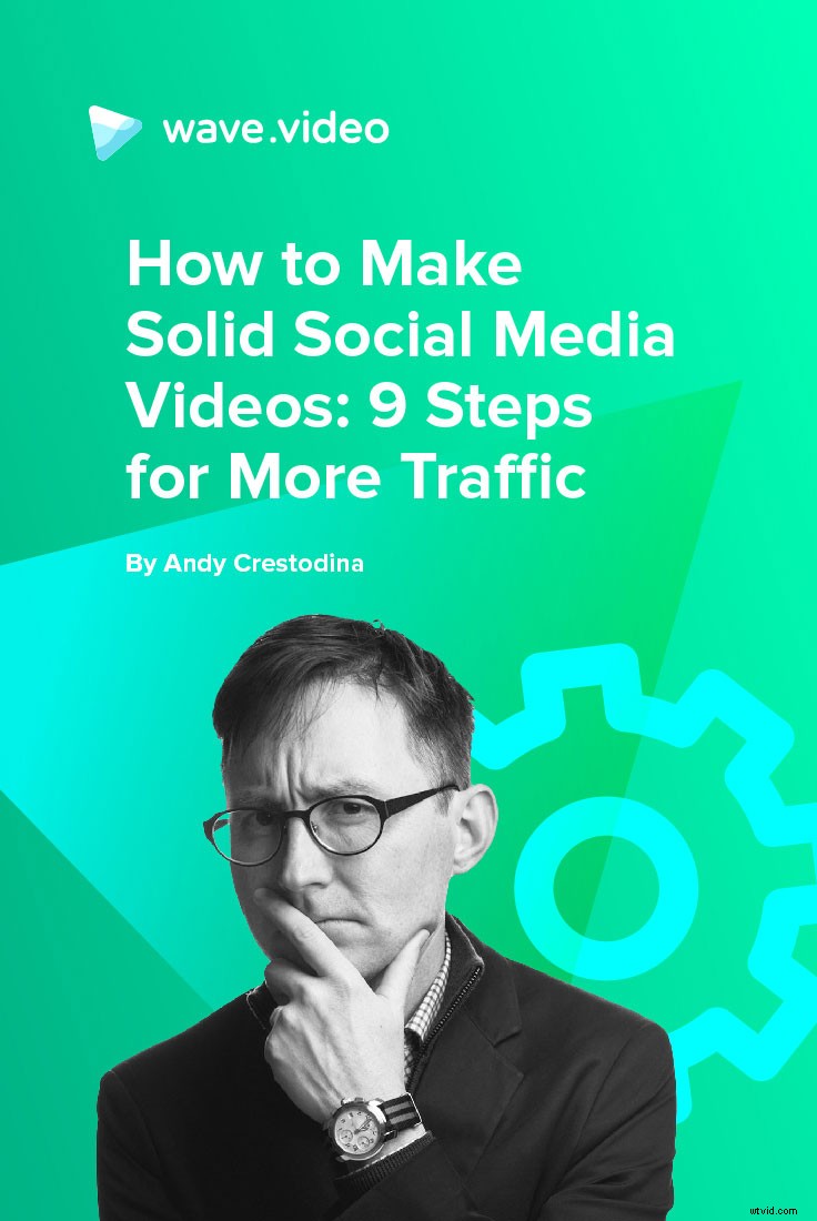 Create Compelling Social Media Videos: 9 Proven Steps to Drive Massive Traffic