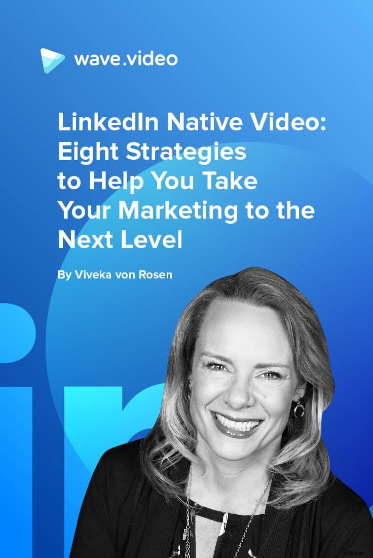 8 Proven LinkedIn Native Video Strategies to Supercharge Your Marketing