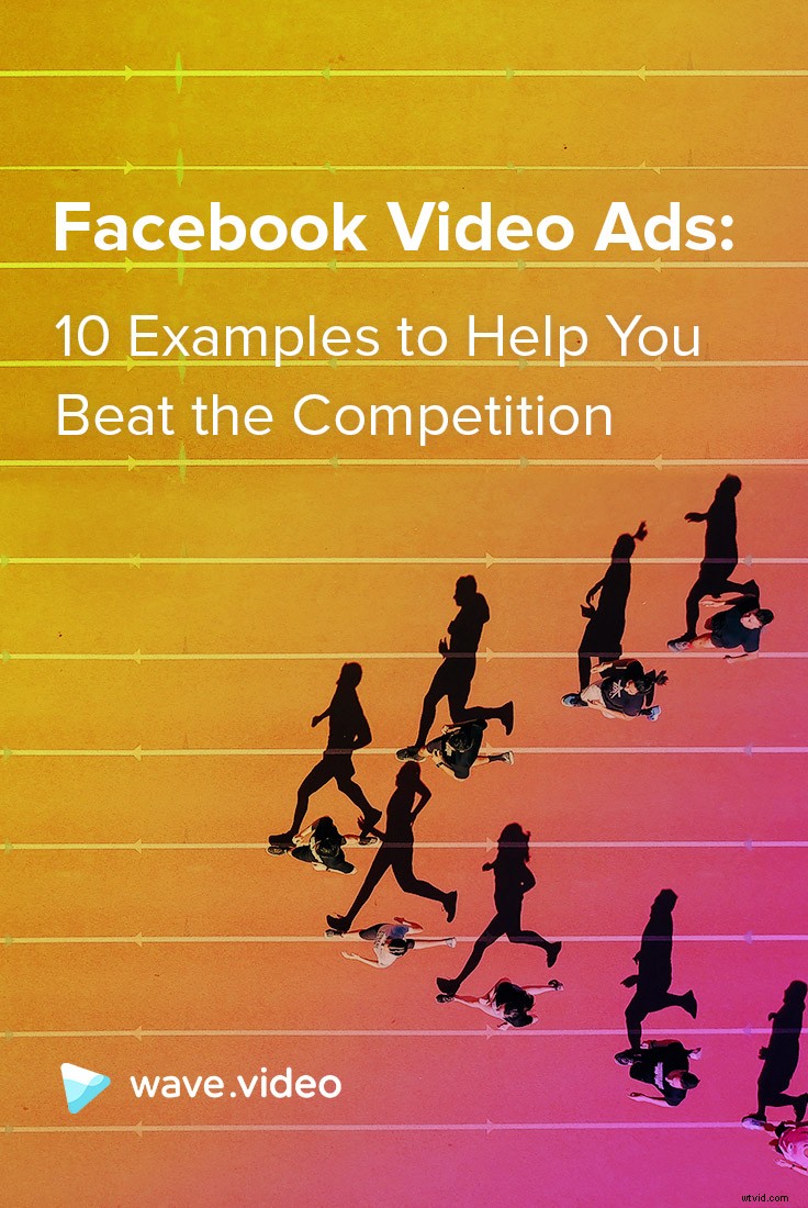 10 High-Impact Facebook Video Ad Examples to Outshine Your Competitors