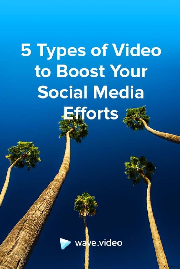 5 Proven Video Types to Supercharge Your Social Media Strategy