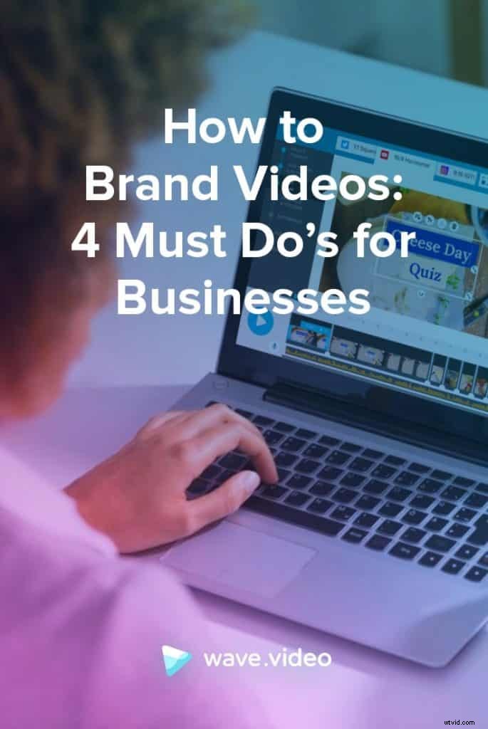 4 Essential Strategies to Brand Your Videos for Business Success