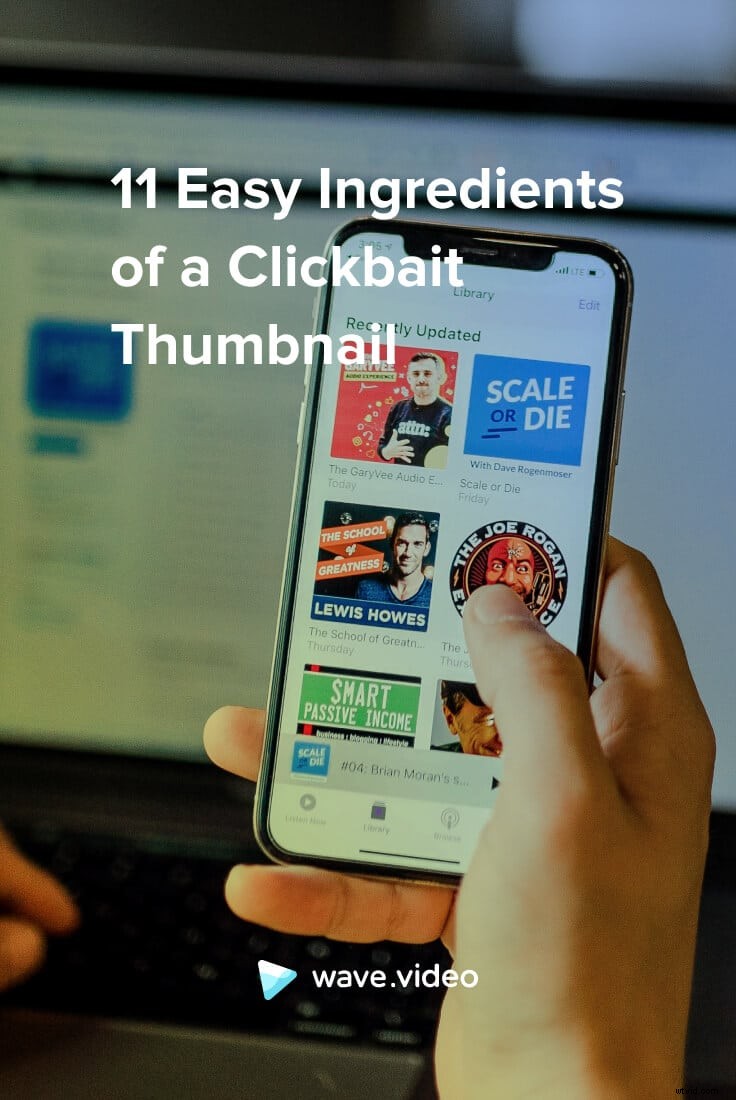 11 Essential Ingredients for Irresistible Clickbait Thumbnails