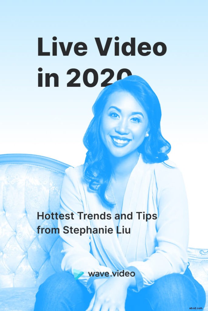 2020 Live Video Trends: Expert Insights and Tips from Stephanie Liu