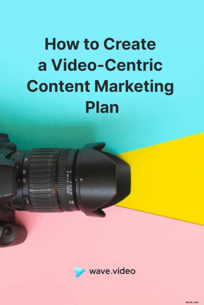 How to Build a High-Impact Video-Centric Content Marketing Strategy