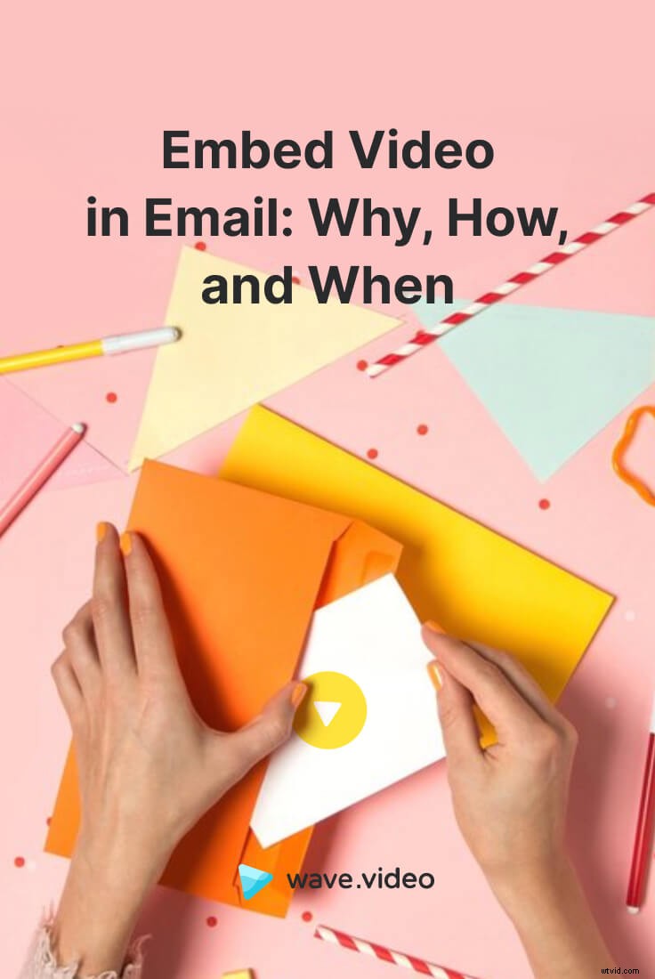 How to Embed Video in Emails: Benefits, Step-by-Step Guide & Best Practices