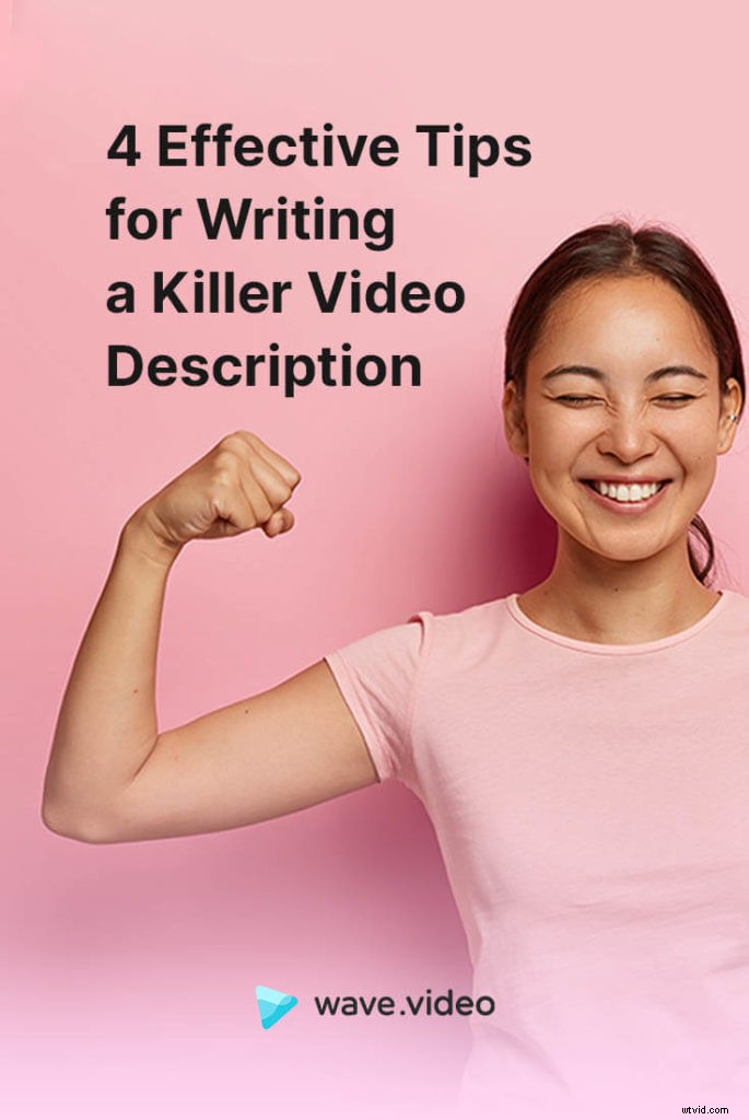 4 Proven Tips for Crafting Killer Video Descriptions That Boost Engagement