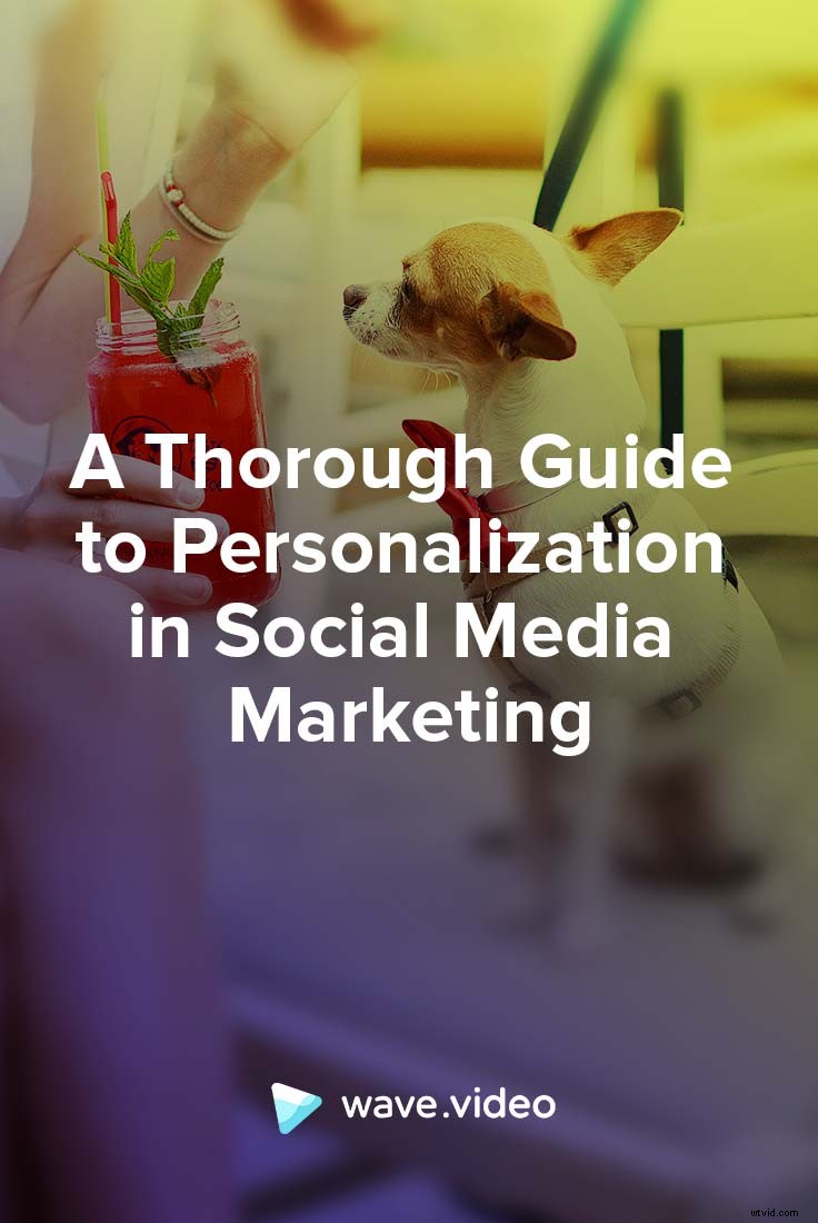 Master Personalization in Social Media Marketing: Your Ultimate Guide to Success