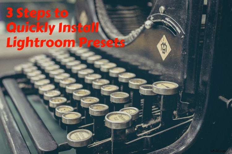 Install Lightroom Presets in 3 Easy Steps: Quick Guide for Beginners