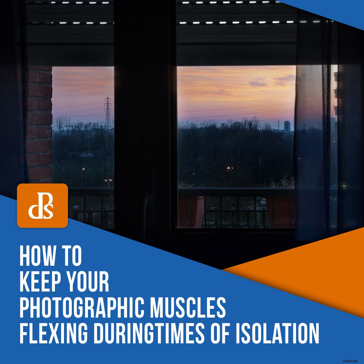 Sharpen Your Photography Skills at Home: Essential Tips for Isolation