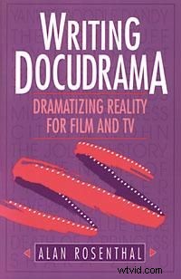Writing Docudrama: Dramatizing Real Events for Compelling Film and TV