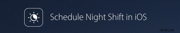 How to Schedule Night Shift on iPhone & iPad for Automatic Color Adjustment