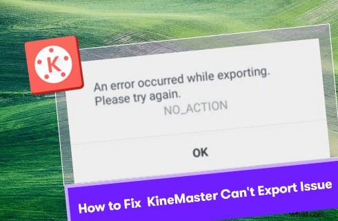 Fix KineMaster Export Error: 7 Proven Solutions [Resolved]