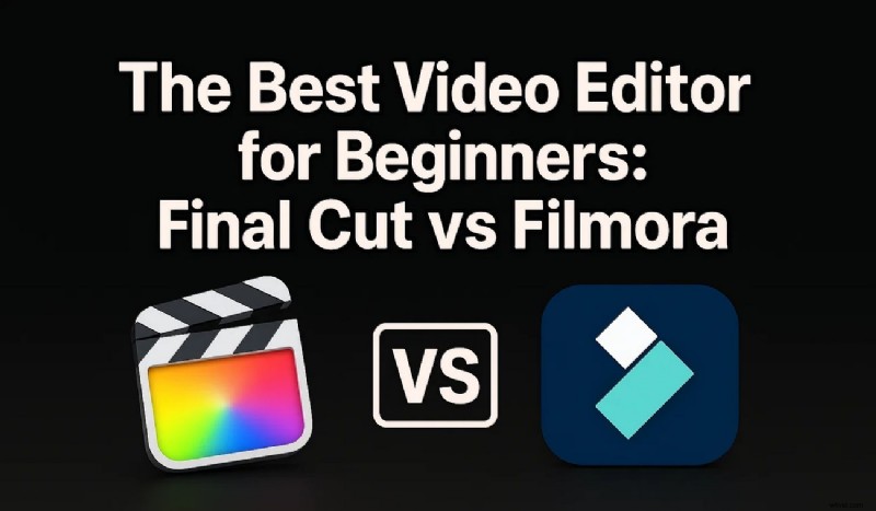 Final Cut Pro vs. Filmora: Which Video Editor is Best for Beginners?