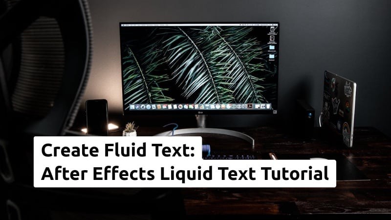 After Effects Liquid Text Animation: Templates & Tutorial