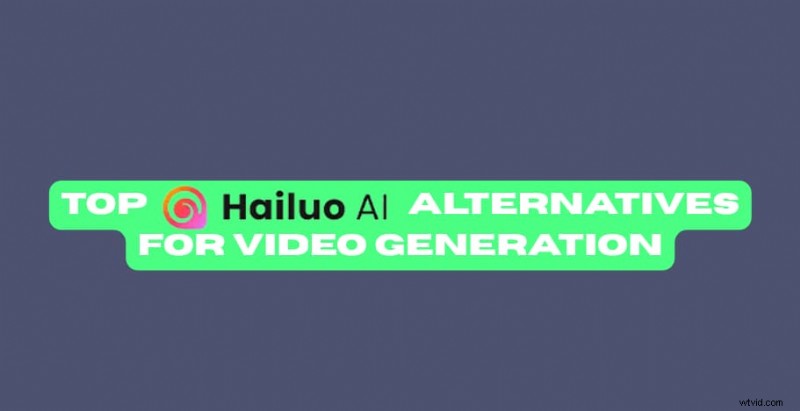 Top 9 Hailuo AI Alternatives for Video Generation in 2026