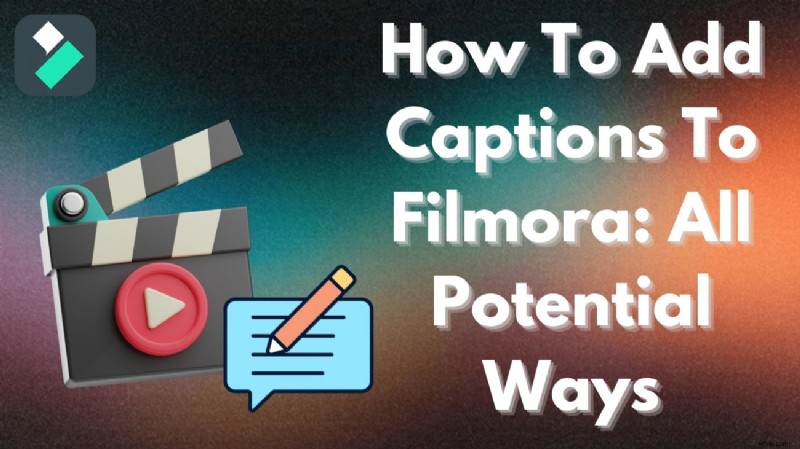 How to Add Subtitles in Filmora: 4 Simple Methods for 2026