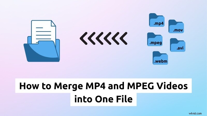 How to Merge MP4 and MPEG Files Seamlessly Without Quality Loss