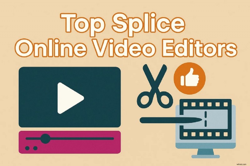 Best Online Video Editors for Seamless Video Splice & Editing