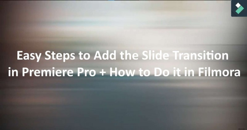 Smooth Slide Transitions in Premiere Pro & Filmora: A Complete Guide