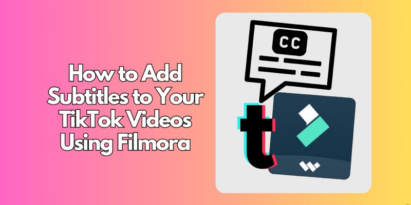 Filmora: Easily Add Captions & Subtitles to TikTok Videos