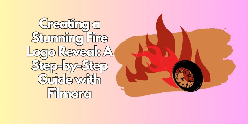 Filmora Tutorial: Create a Stunning Fire Logo Reveal
