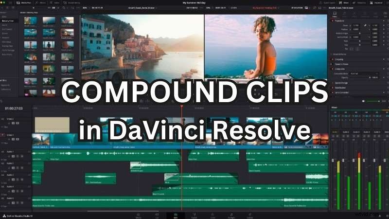 DaVinci Resolve Compound Clips: A Beginner s Guide to Streamlined Editing