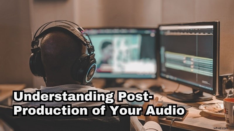 Audio Post-Production Workflow: A Beginner s Guide to Professional Sound