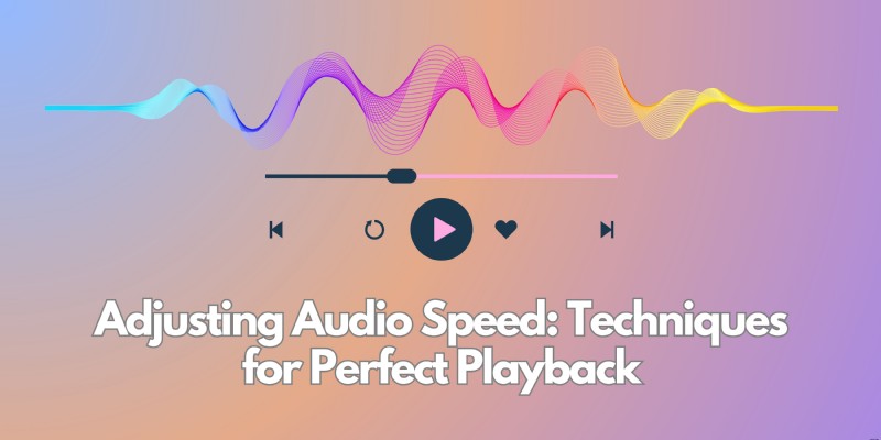 Audio Speed Adjustment: A Complete Guide for Editors